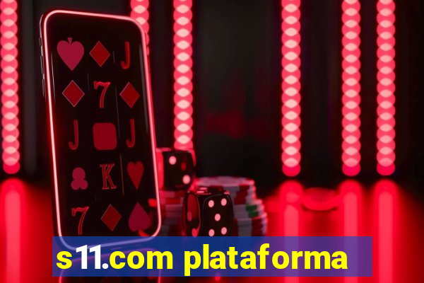 s11.com plataforma